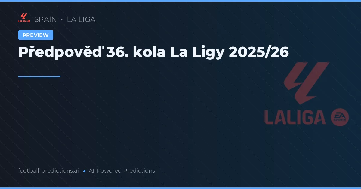 Předpověď 36. kola La Ligy 2025/26