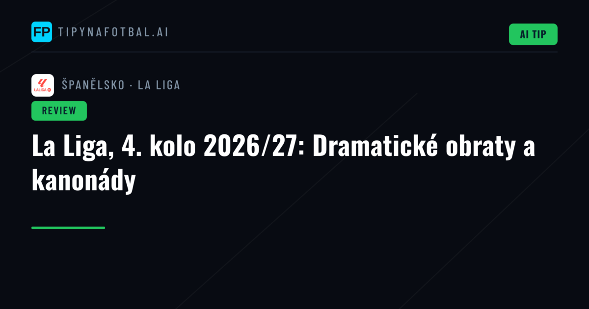 La Liga, 4. kolo 2026/27: Dramatické obraty a kanonády
