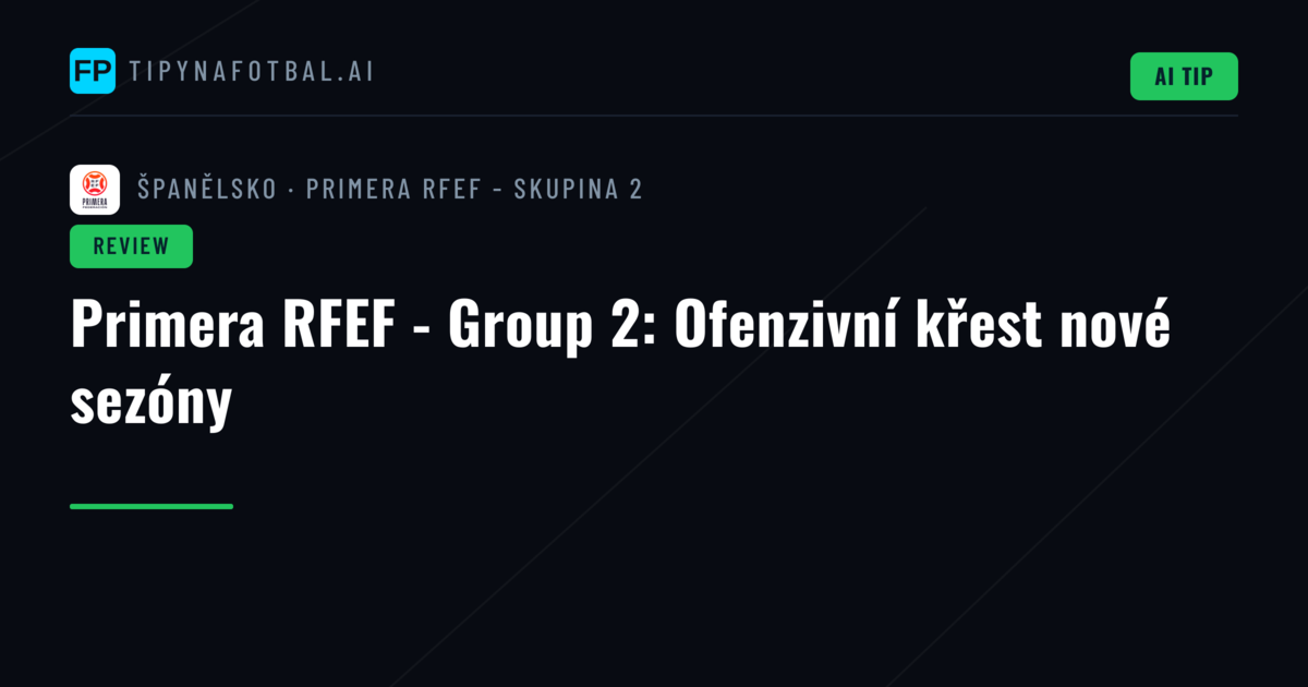 Primera RFEF - Group 2: Ofenzivní křest nové sezóny