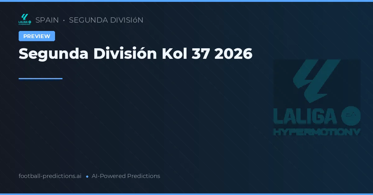 Segunda División Kol 37 2026