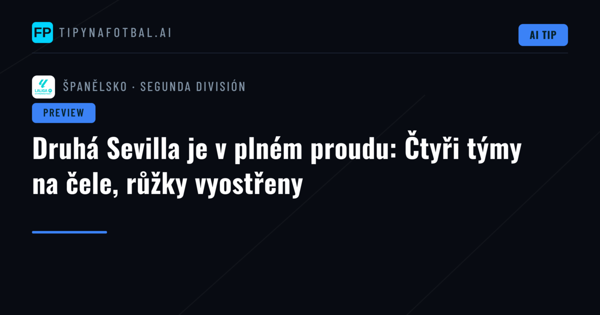 Druhá Sevilla je v plném proudu: Čtyři týmy na čele, růžky vyostřeny