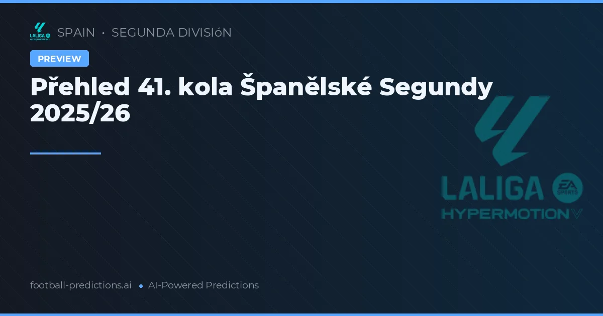 Přehled 41. kola Španělské Segundy 2025/26