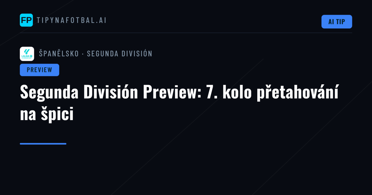 Segunda División Preview: 7. kolo přetahování na špici