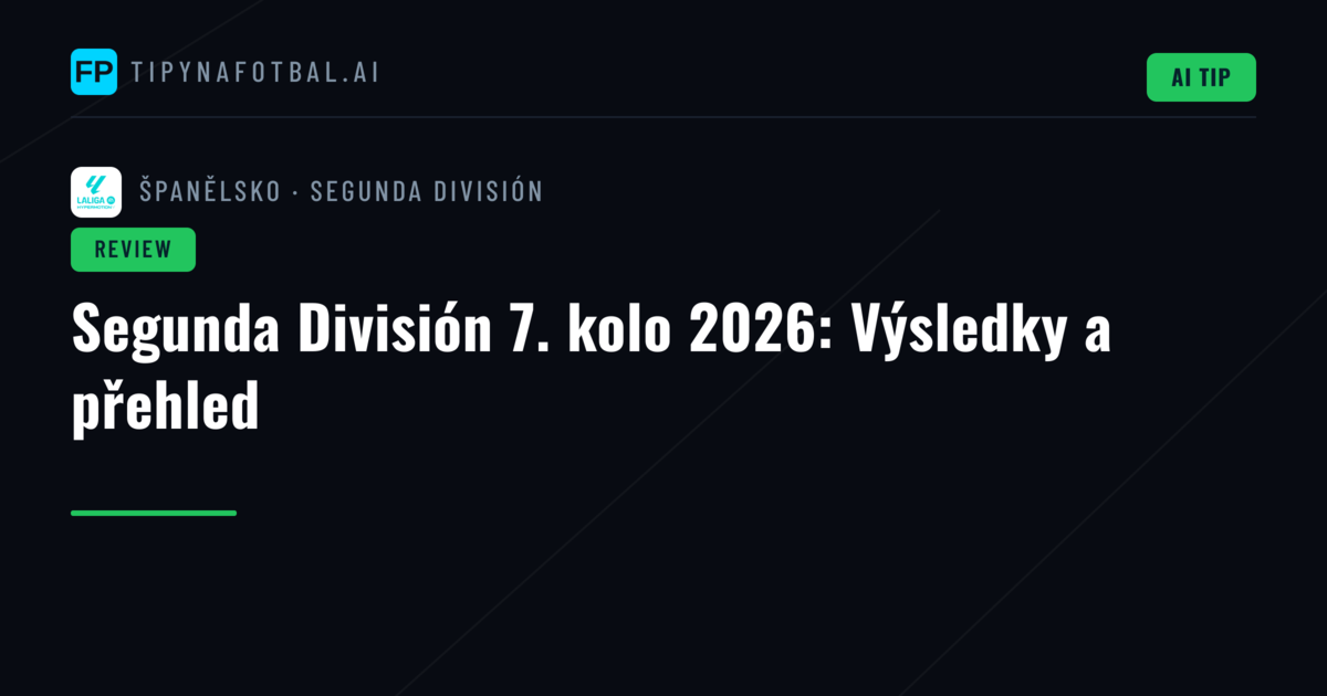 Segunda División 7. kolo 2026: Výsledky a přehled