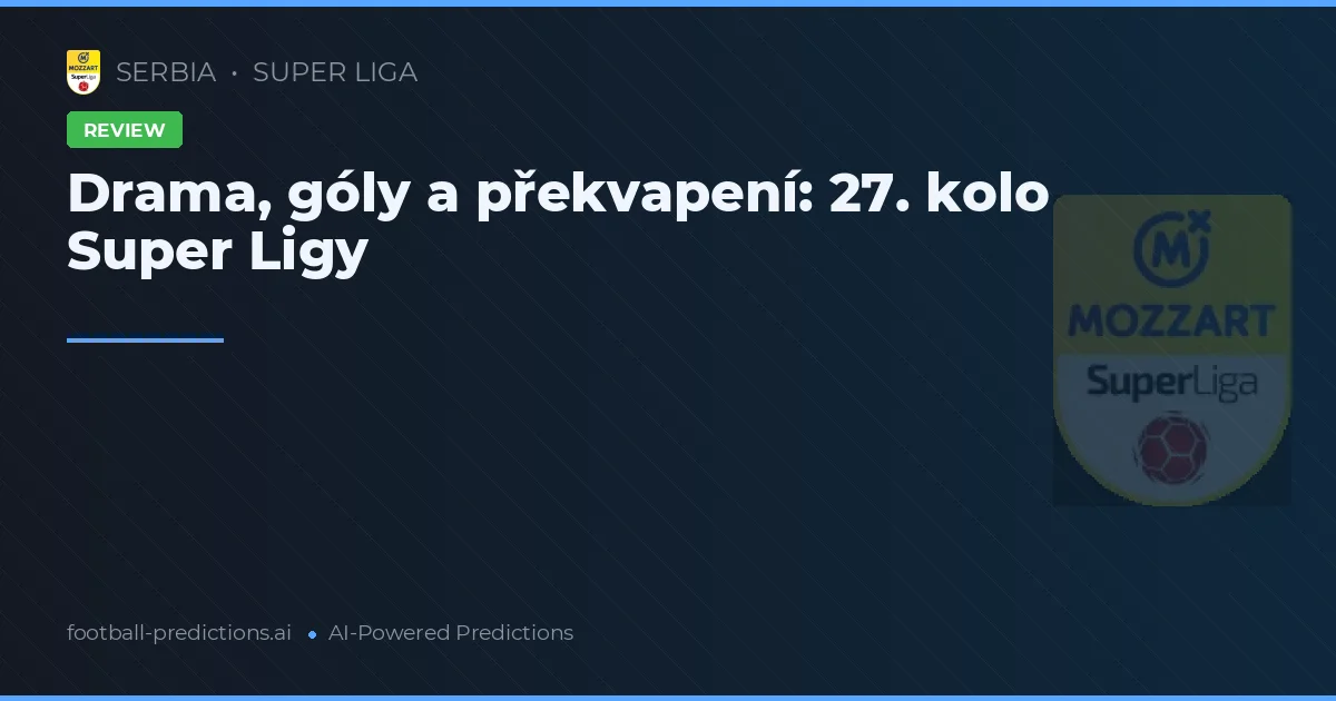 Drama, góly a překvapení: 27. kolo Super Ligy