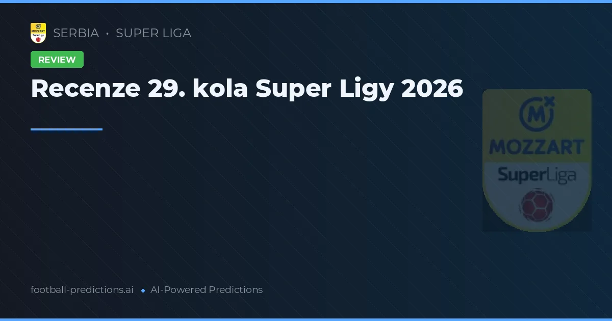 Recenze 29. kola Super Ligy 2026