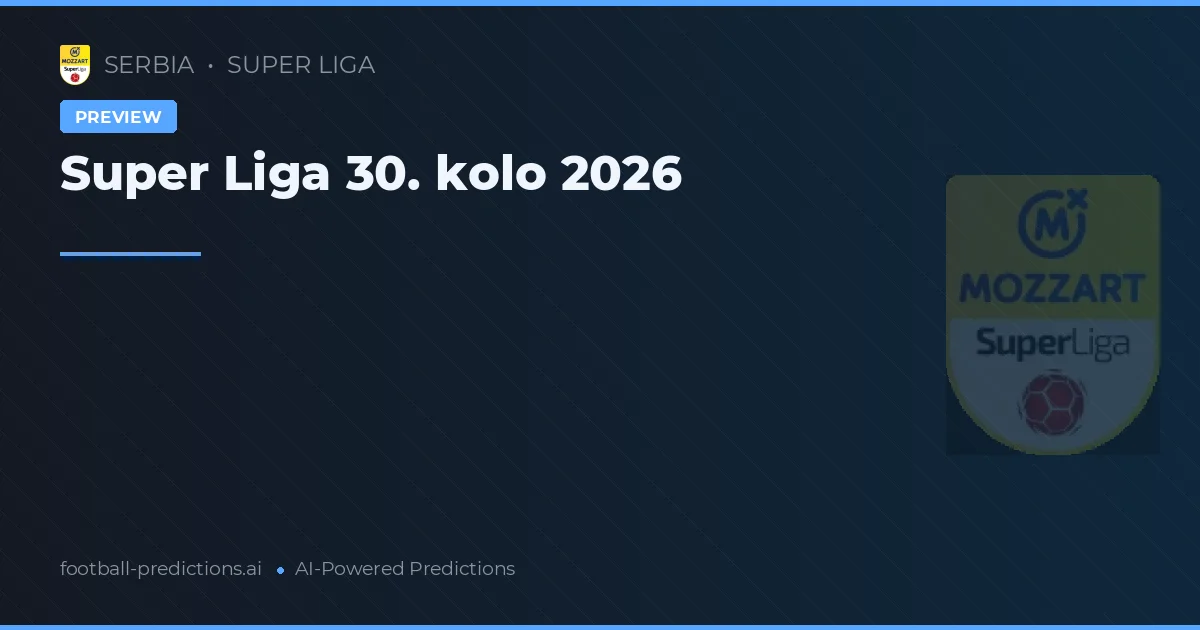 Super Liga 30. kolo 2026