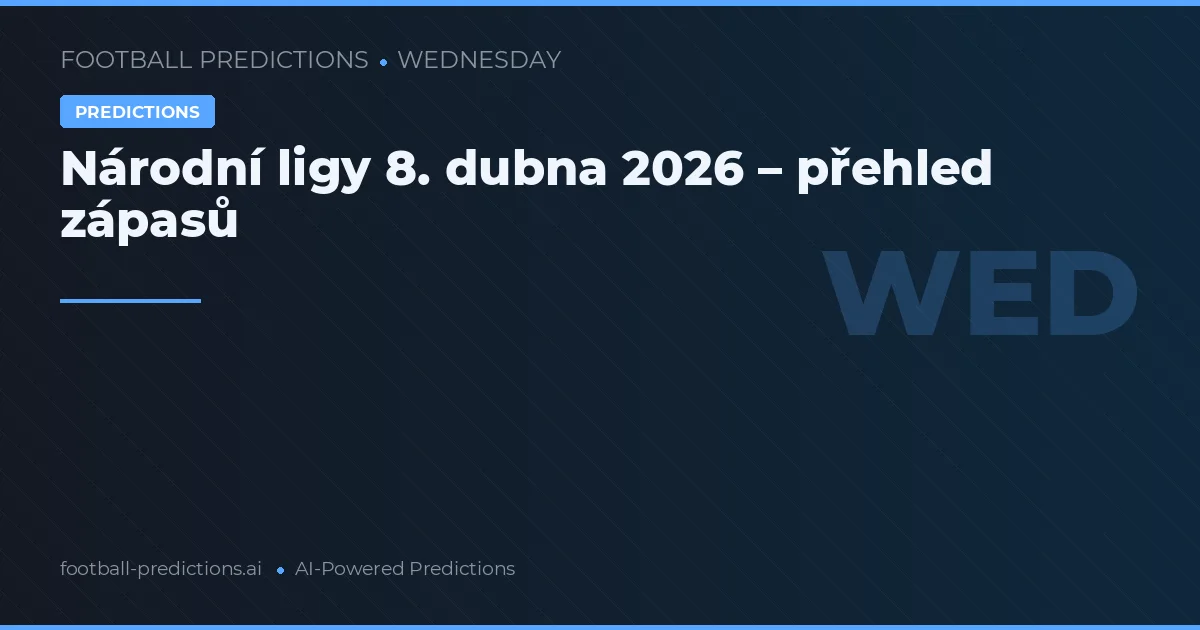 Národní ligy 8. dubna 2026 – přehled zápasů