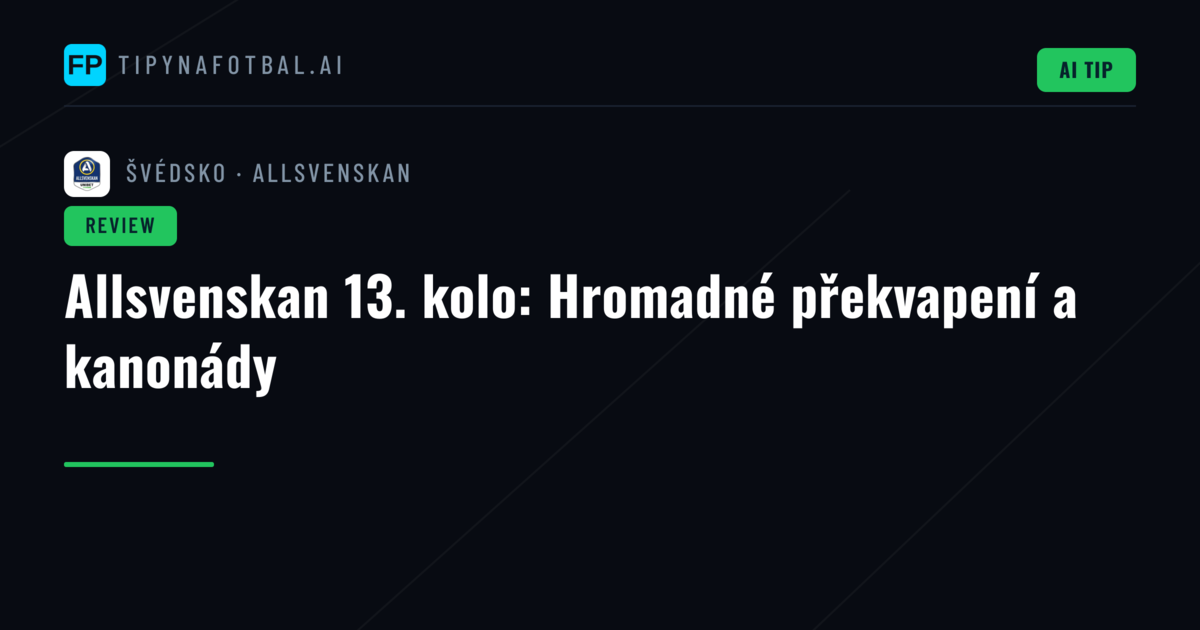Allsvenskan 13. kolo: Hromadné překvapení a kanonády
