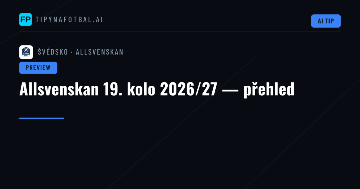 Allsvenskan 19. kolo 2026/27 — přehled