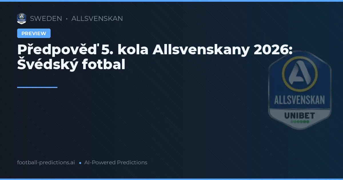 Předpověď 5. kola Allsvenskany 2026: Švédský fotbal