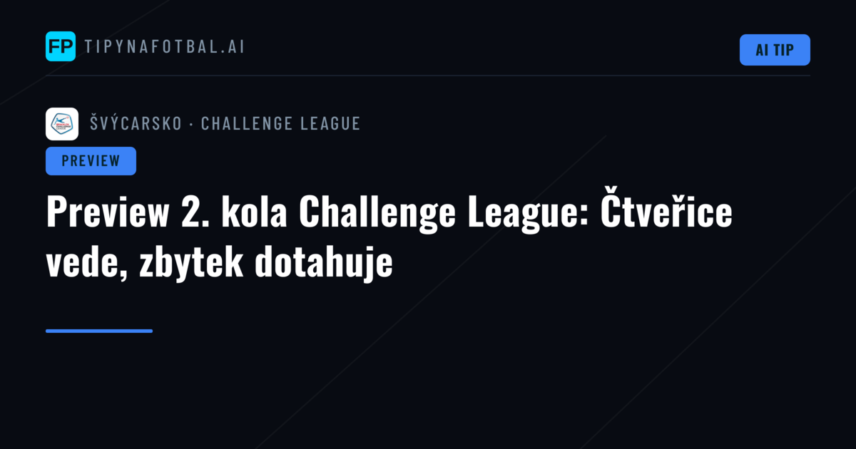 Preview 2. kola Challenge League: Čtveřice vede, zbytek dotahuje