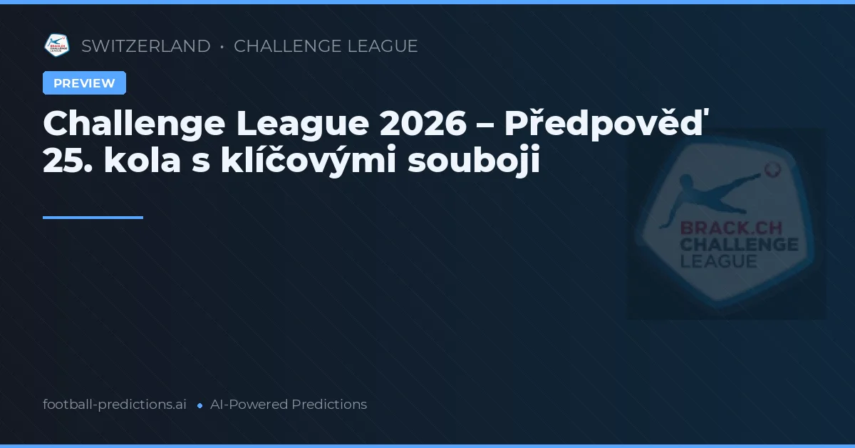 Challenge League 2026 – Předpověď 25. kola s klíčovými souboji
