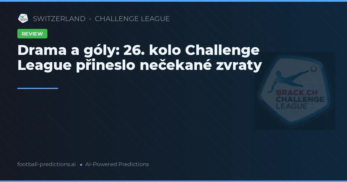 Drama a góly: 26. kolo Challenge League přineslo nečekané zvraty