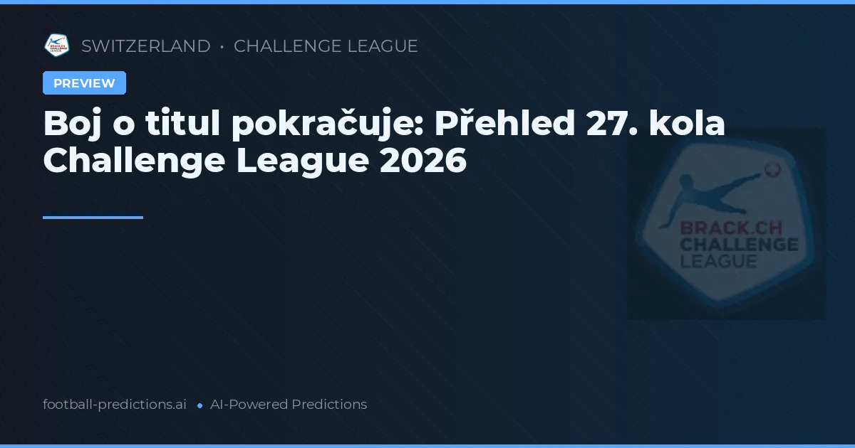 Boj o titul pokračuje: Přehled 27. kola Challenge League 2026