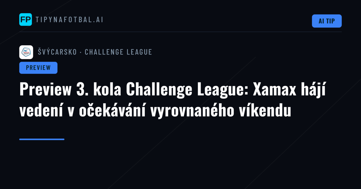 Preview 3. kola Challenge League: Xamax hájí vedení v očekávání vyrovnaného víkendu
