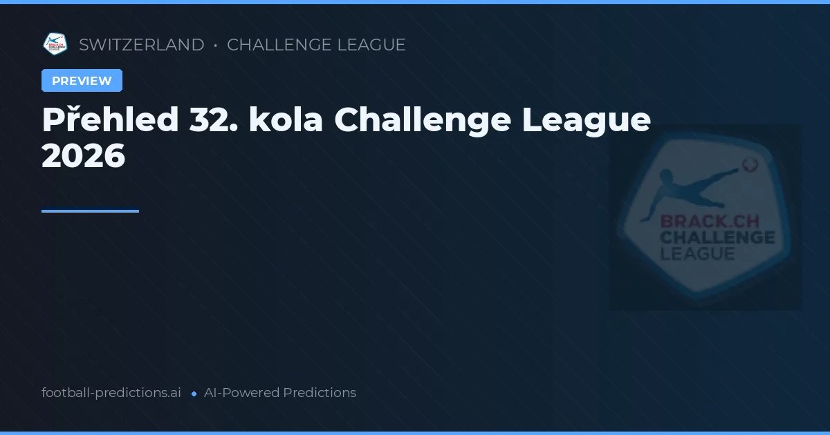 Přehled 32. kola Challenge League 2026