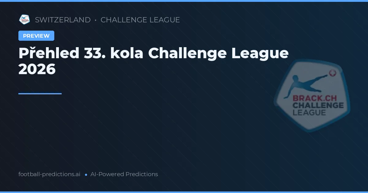 Přehled 33. kola Challenge League 2026