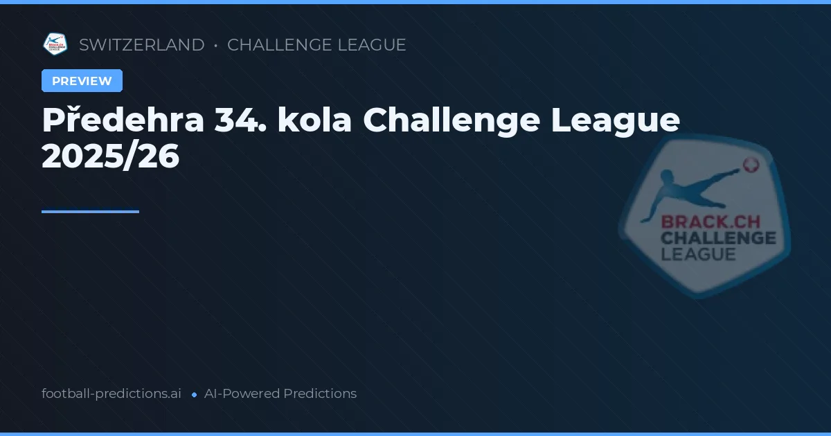 Předehra 34. kola Challenge League 2025/26