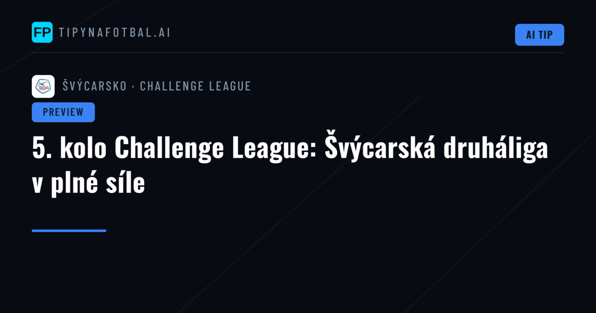 5. kolo Challenge League: Švýcarská druháliga v plné síle