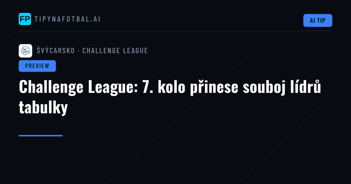 Challenge League: 7. kolo přinese souboj lídrů tabulky