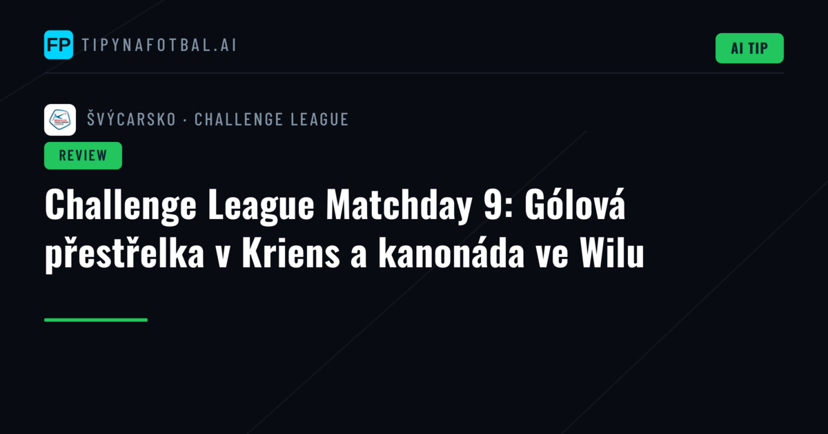Challenge League Matchday 9: Gólová přestřelka v Kriens a kanonáda ve Wilu