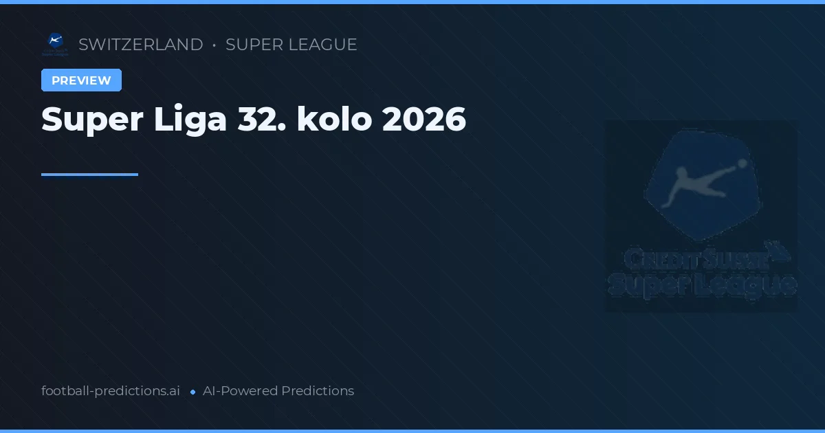 Super Liga 32. kolo 2026