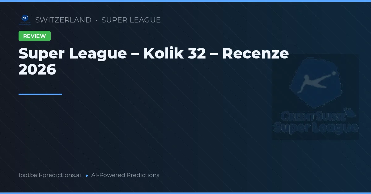 Super League – Kolik 32 – Recenze 2026