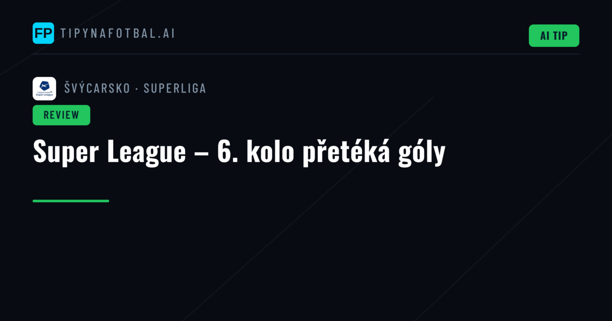 Super League – 6. kolo přetéká góly