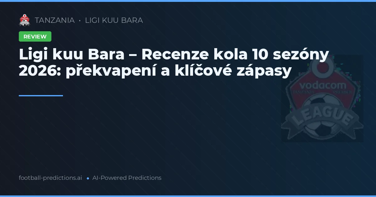 Ligi kuu Bara – Recenze kola 10 sezóny 2026: překvapení a klíčové zápasy