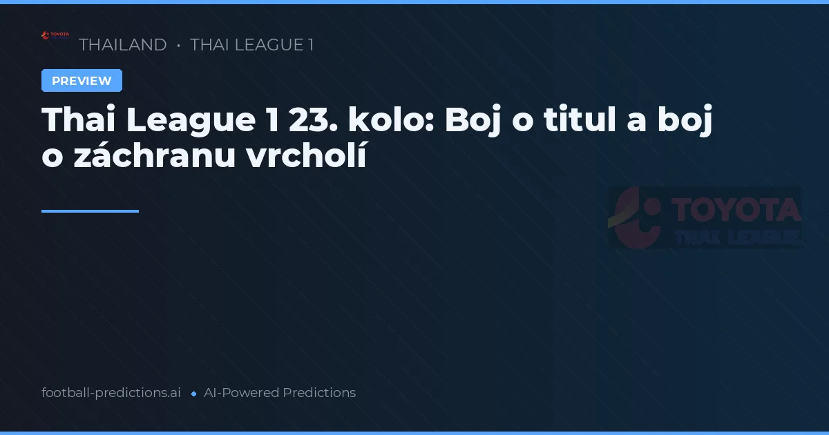 Thai League 1 23. kolo: Boj o titul a boj o záchranu vrcholí