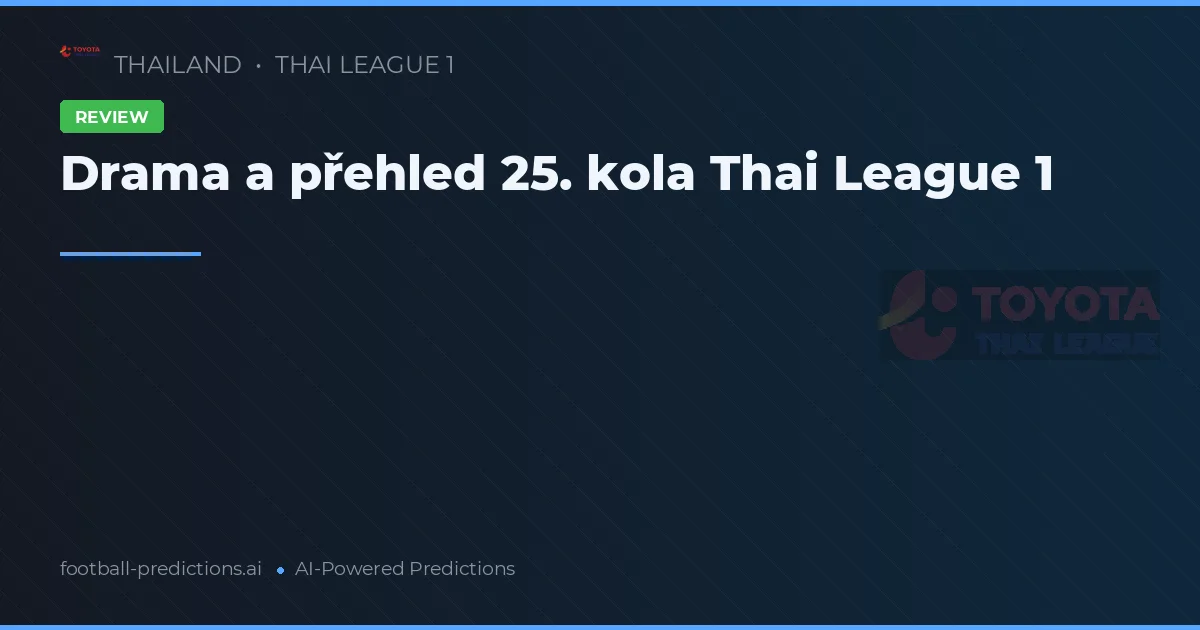 Drama a přehled 25. kola Thai League 1
