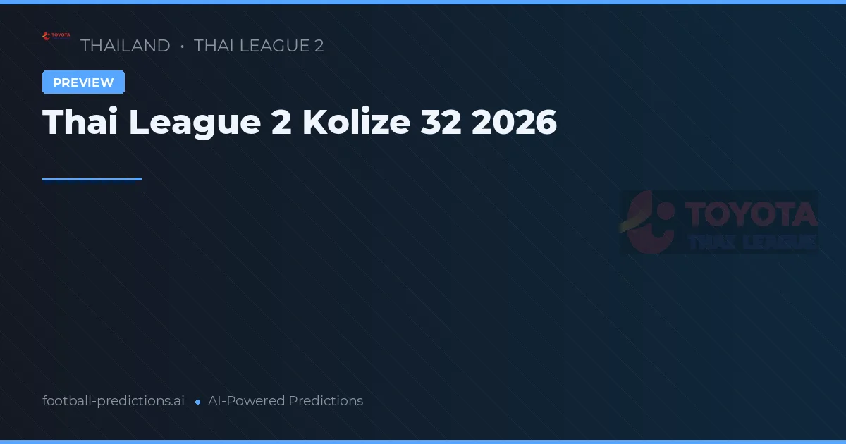 Thai League 2 Kolize 32 2026