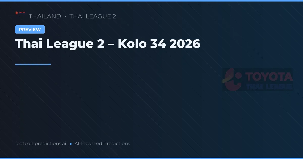 Thai League 2 – Kolo 34 2026