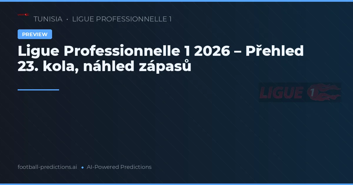 Ligue Professionnelle 1 2026 – Přehled 23. kola, náhled zápasů
