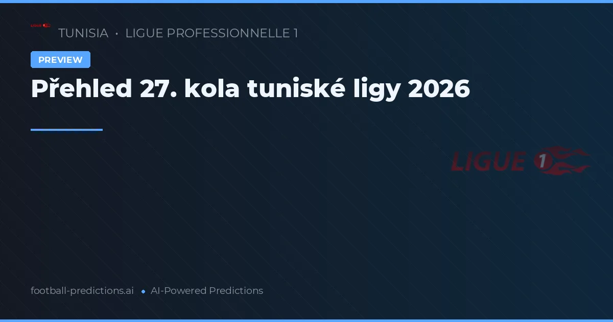 Přehled 27. kola tuniské ligy 2026
