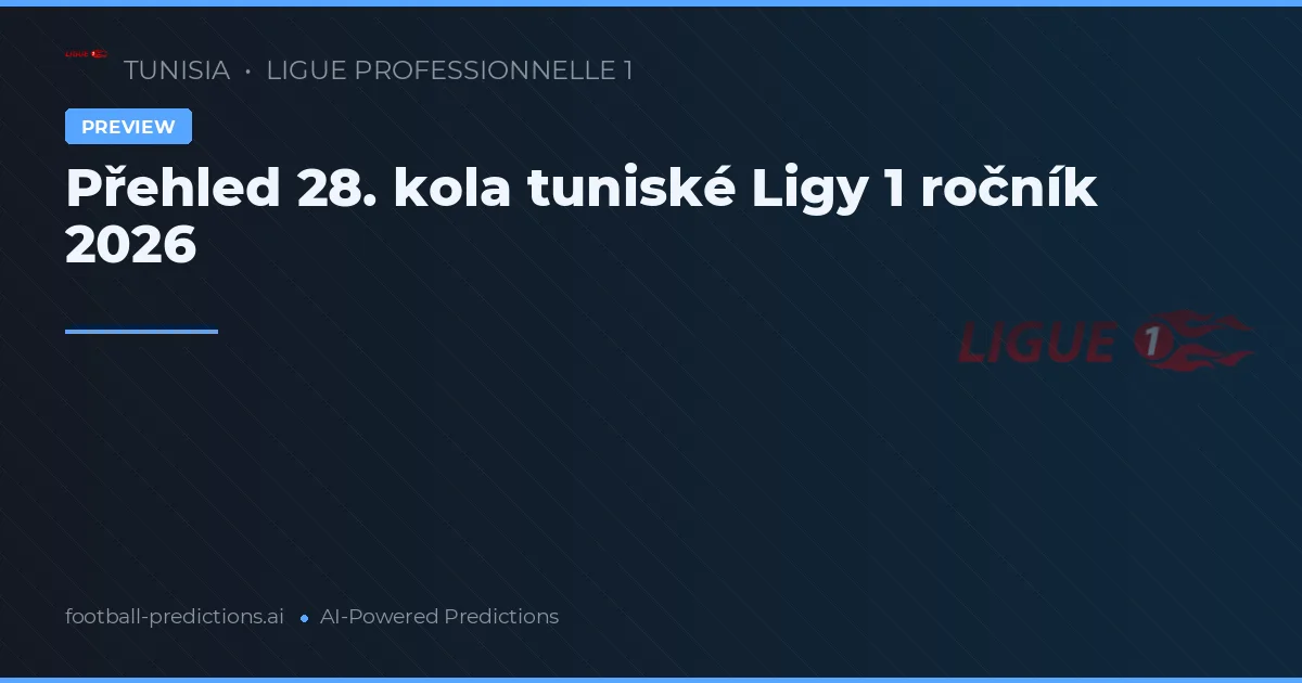 Přehled 28. kola tuniské Ligy 1 ročník 2026
