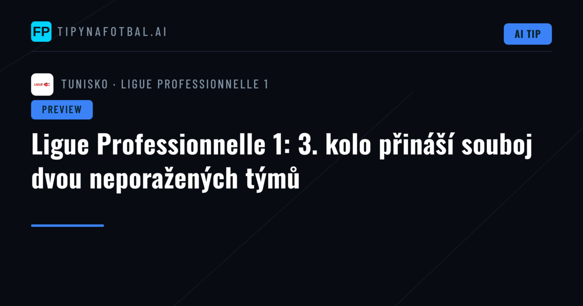 Ligue Professionnelle 1: 3. kolo přináší souboj dvou neporažených týmů