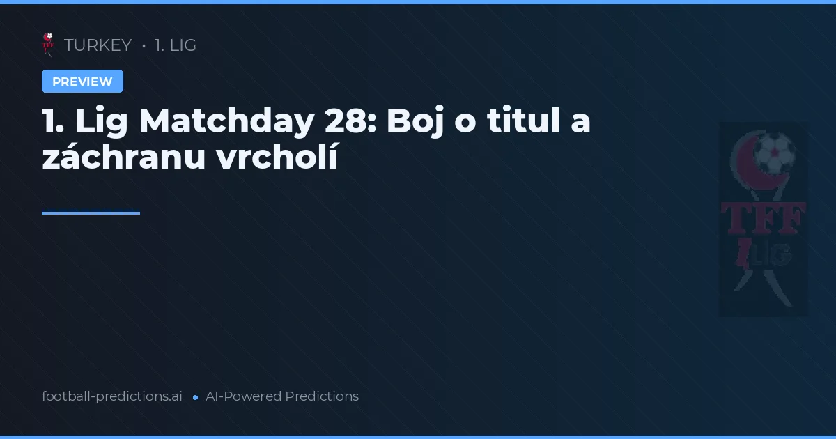 1. Lig Matchday 28: Boj o titul a záchranu vrcholí