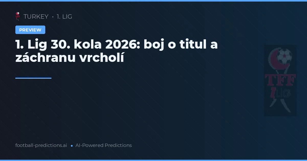 1. Lig 30. kola 2026: boj o titul a záchranu vrcholí