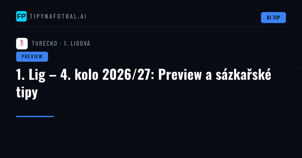 1. Lig – 4. kolo 2026/27: Preview a sázkařské tipy