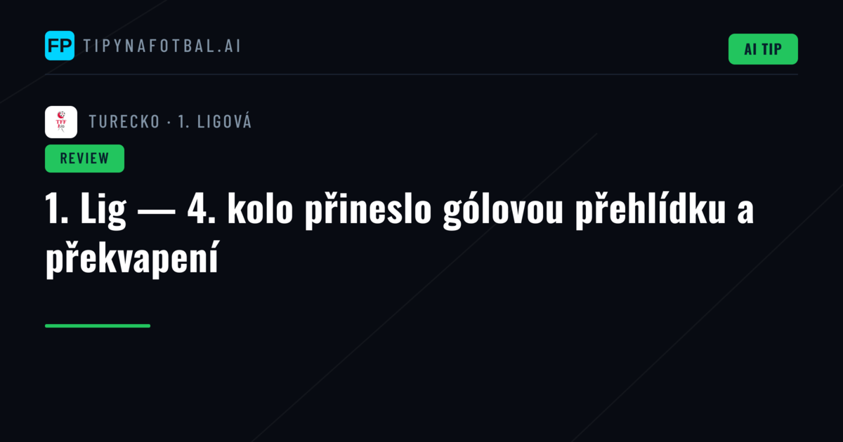 1. Lig — 4. kolo přineslo gólovou přehlídku a překvapení