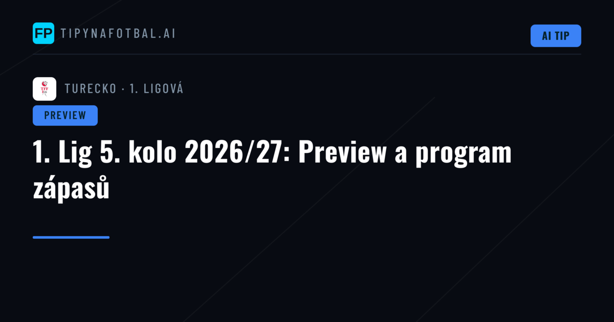 1. Lig 5. kolo 2026/27: Preview a program zápasů