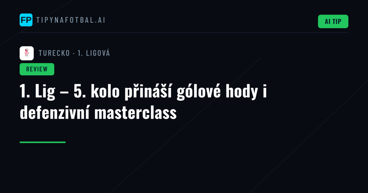 1. Lig – 5. kolo přináší gólové hody i defenzivní masterclass