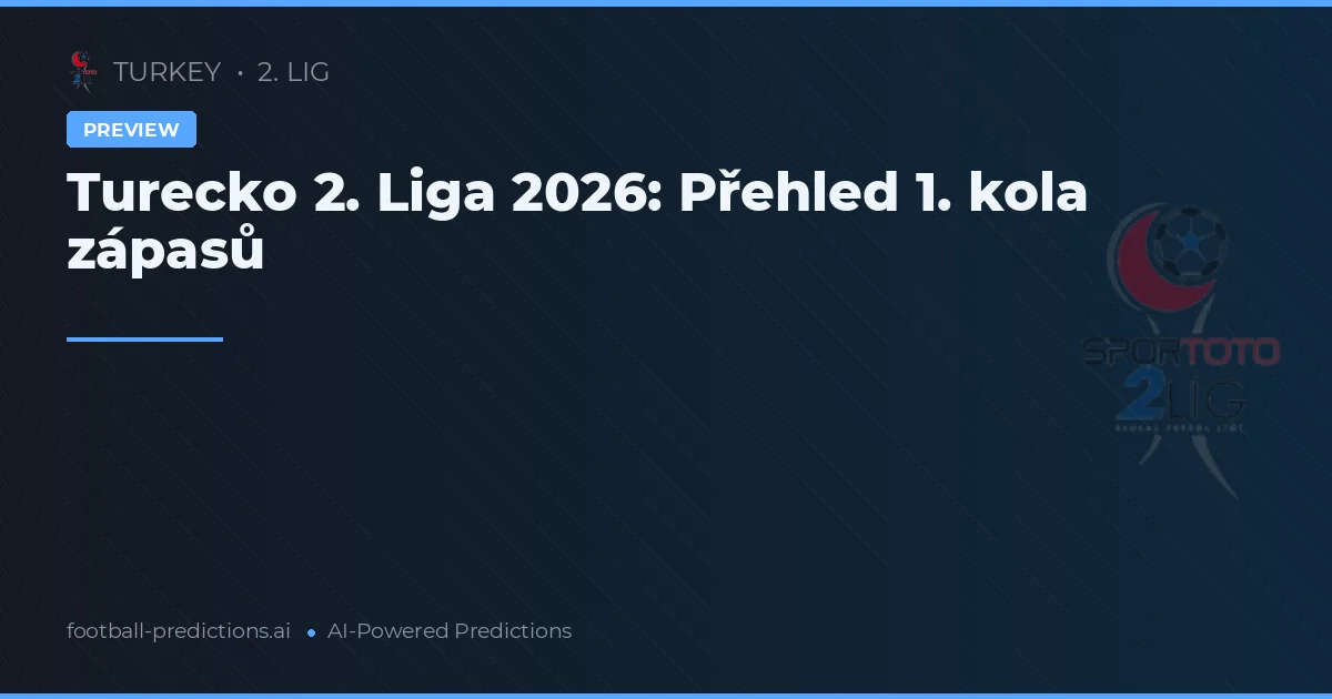 Turecko 2. Liga 2026: Přehled 1. kola zápasů