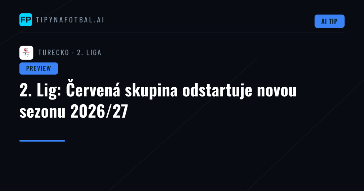 2. Lig: Červená skupina odstartuje novou sezonu 2026/27