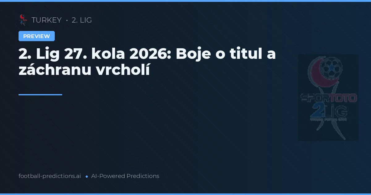 2. Lig 27. kola 2026: Boje o titul a záchranu vrcholí