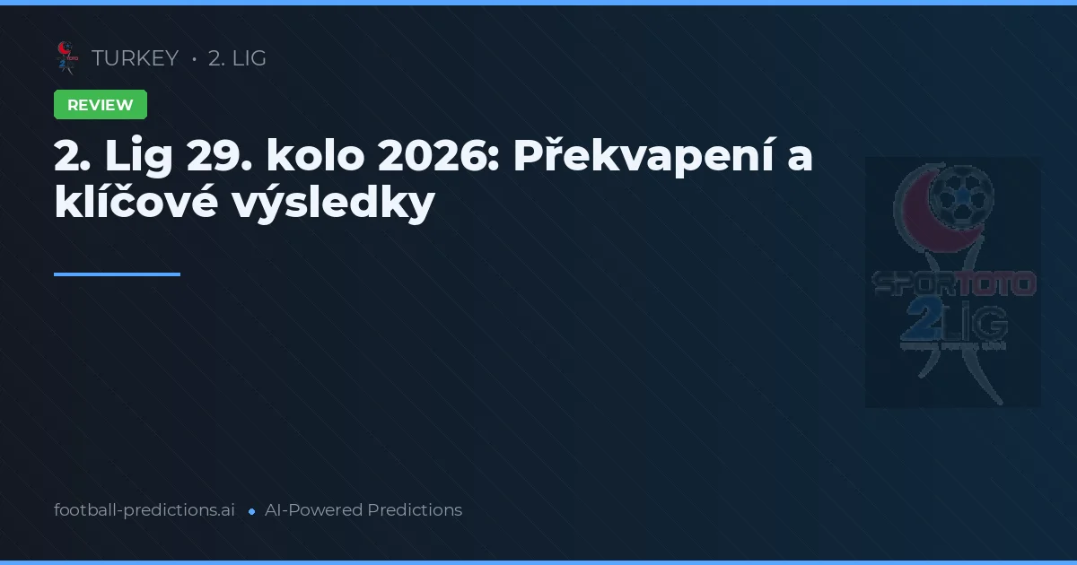 2. Lig 29. kolo 2026: Překvapení a klíčové výsledky