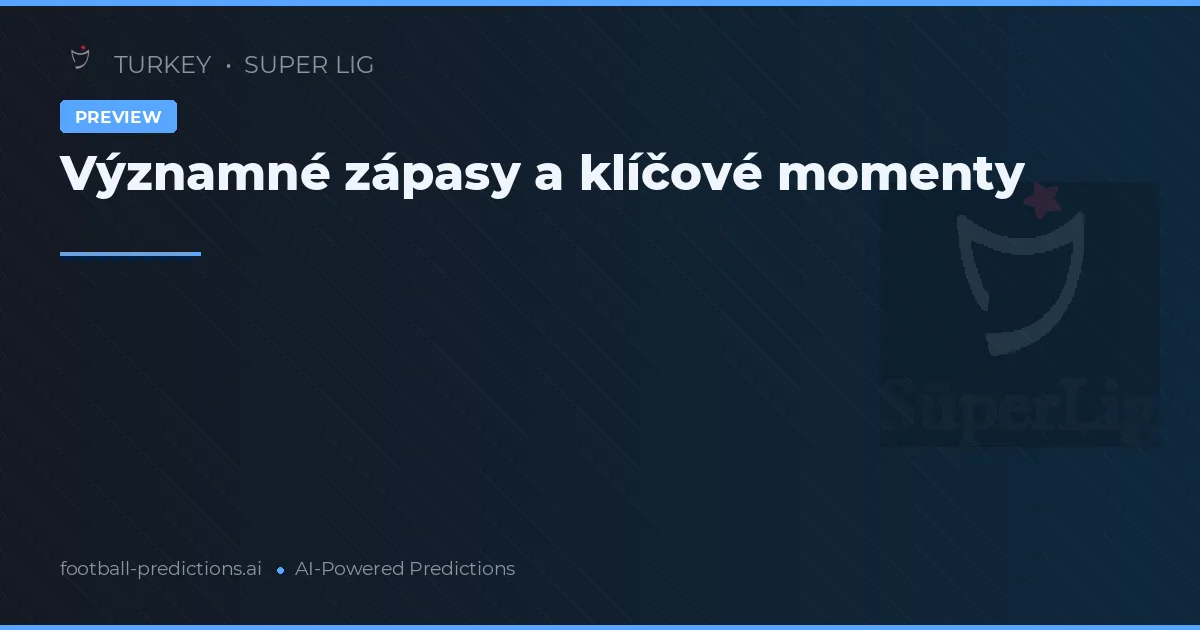 Významné zápasy a klíčové momenty