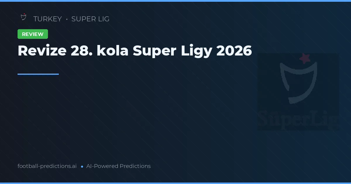 Revize 28. kola Super Ligy 2026